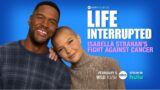 La Battaglia di Isabella Strahan contro il Cancro: Scopri il Nuovo Trailer di Life Interrupted