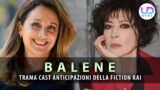 Balene Fiction Rai: Scopri Trama, Cast e Anticipazioni Esclusive!