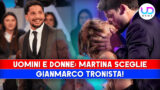 Martina Prende una Decisa Decisione: Gianmarco Nuovo Tronista di Uomini e Donne!