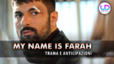 My Name Is Farah: Tahir Disposto A Tutto Per Salvare Farah! Anticipazioni Incredibili