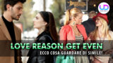 Consigli per gli appassionati di love reason get even: ecco cosa guardare di simile