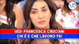 Francesca cruciani: chi è e che lavoro fa a uomini e donne