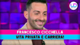 Francesco cicchella: curiosità sulla vita privata e carriera