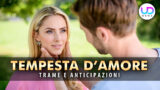 Tempesta d’amore anticipazioni: una dichiarazione inattesa per i protagonisti