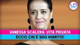 Vanessa scalera, marito e vita privata svelati!