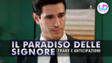 Anticipazioni il paradiso delle signore: il passo indietro di matteo