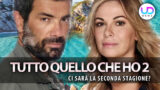 Tutto quello che ho 2: quando esce la seconda stagione?