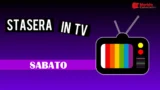 Programmi tv stasera sabato 10 maggio 2025