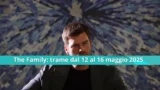 Anticipazioni settimanali di The Family dal 12 al 16 maggio 2025