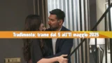 Tradimento settimana dal 5 all’11 maggio 2025: anticipazioni da non perdere