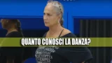 Danza da 1 ad alessandra celentano: metti alla prova la tua conoscenza con il quiz