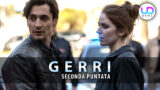 Gerri: anticipazioni seconda puntata svelano misteri e segreti