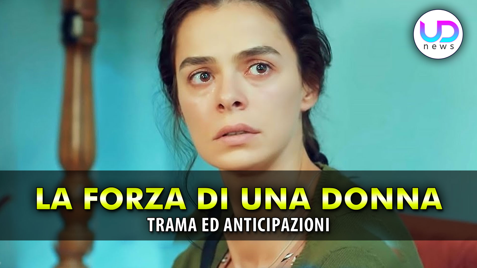 forza di una donna anticipazioni su bahar la nuova eroina