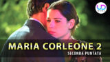 Maria Corleone 2: Sandra scompare nella seconda puntata