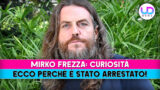 Mirko frezza arresto: tutte le curiosità svelate
