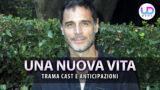 Fiction una nuova vita: trama, cast e anticipazioni da scoprire