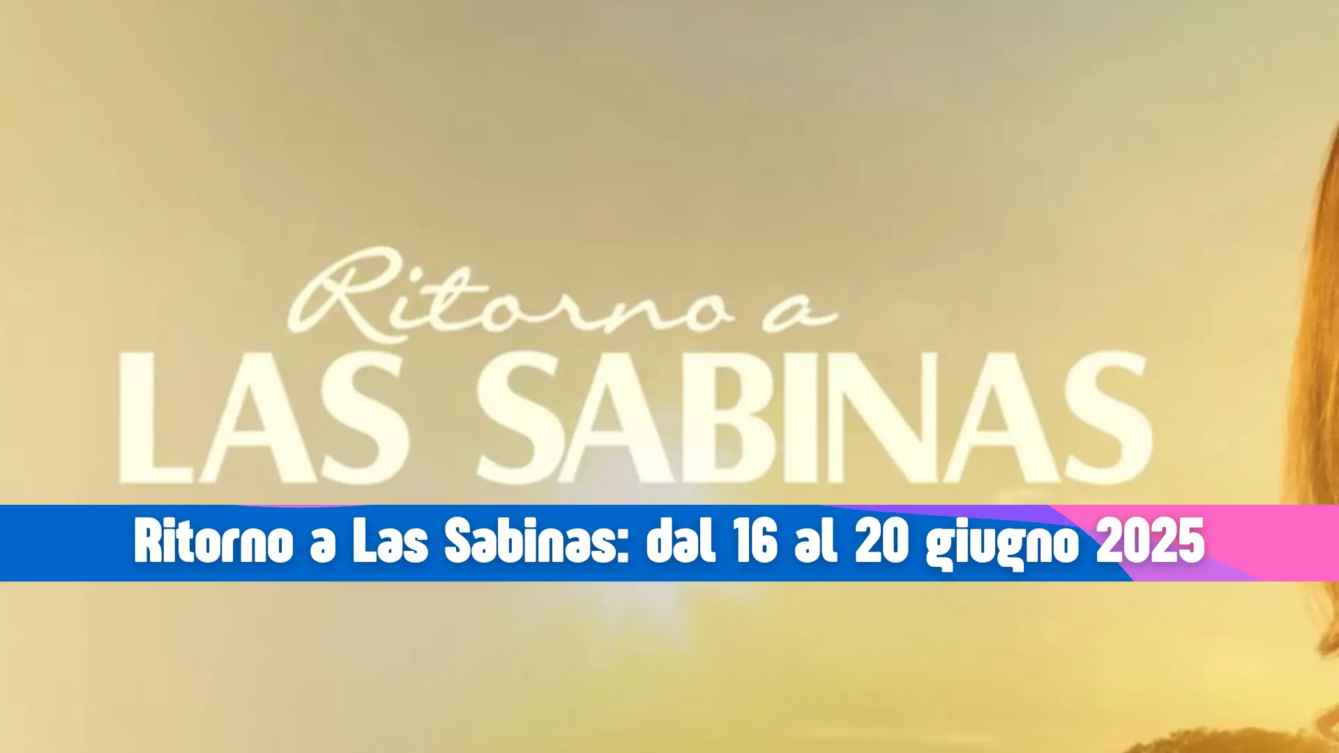 Ritorno a Las Sabinas: amori, vendette e tensioni dal 16 al 20 giugno 2025 Ritorno a Las Sabinas: amori, vendette e tensioni dal 16 al 20 giugno 2025
