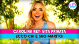 Carolina Rey: vita privata, marito e carriera svelati