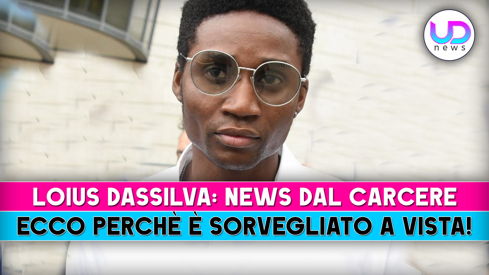 Louis dassilva sorvegliato a vista: le ultime dal carcere Louis dassilva sorvegliato a vista: le ultime dal carcere