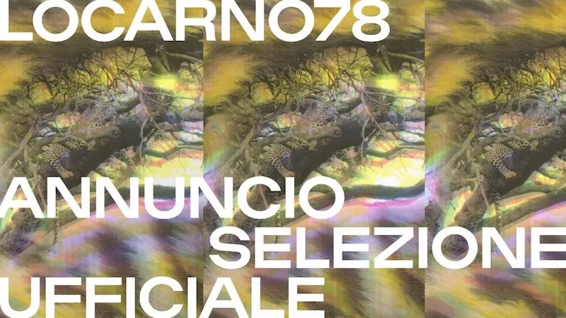 Locarno78: selezione ufficiale e novità imperdibili Locarno78: selezione ufficiale e novità imperdibili