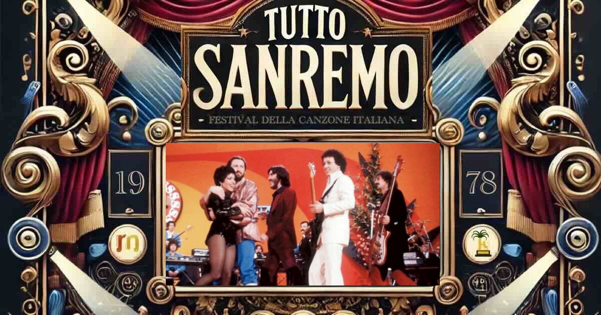 Sanremo 1978: storia e curiosità del festival Sanremo 1978: storia e curiosità del festival