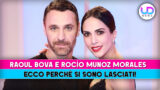 Rauol bova e roció muñoz morales si sono lasciati: i motivi sorprendenti