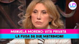 Manuela Moreno chi è: la vita privata tra due matrimoni e nuove libertà