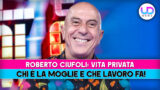Roberto Ciufoli: chi è la moglie e cosa fa nella vita professionale?