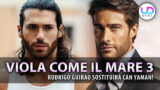 Rodigo guirao sostituisce can yaman in viola come il mare 3