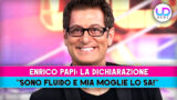 Enrico papi si dichiara fluido e la moglie approva