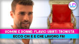 Flavio Ubirti  tronista di Uomini e Donne: scopri chi è e il suo lavoro