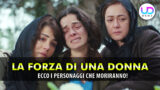 Anticipazioni la forza di una donna: i personaggi che moriranno