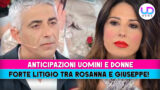Uomini e donne anticipazioni: scontro tra rosanna e giuseppe