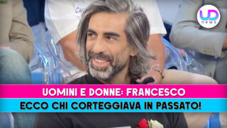 Francesco corteggiava: scopri chi è nel passato di uomini e donne