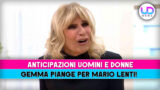 Gemma piange per mario lenti a uomini e donne anticipazioni