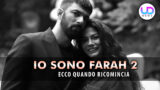 Io sono farah, seconda stagione: data di inizio e anticipazioni