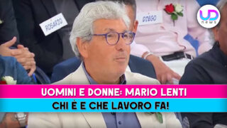 Mario Lenti: scopri chi è e cosa fa a Uomini e Donne