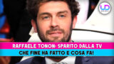 Raffaello Tonon, dove si trova ora e perché è scomparso