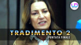 Tradimento 2: guzide subisce un brutto colpo nella puntata finale