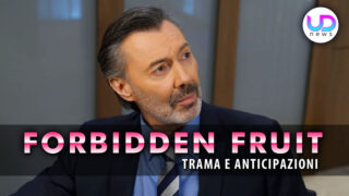Forbidden fruit anticipazioni nuove introduzioni personaggi spiegate passo passo