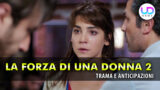 La forza di una donna 2 anticipazioni turche paternità shock di emre