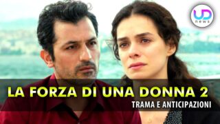 Forza di una donna 2 anticipazioni turche bahar lascia arif