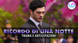Ricordo di una notte anticipazioni il passato sconvolge mahir