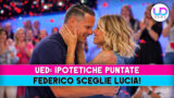 Federico sceglie lucia nelle ipotetiche puntate di uomini e donne