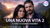 Una nuova vita 2 seconda stagione cosa sapere