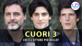 Attore più bello di cuori 3 scopri chi è