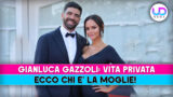 Gianluca Gazzoli vita privata: ecco chi è sua moglie