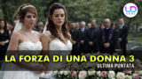 La forza di una donna ultima puntata: due matrimoni e un funerale