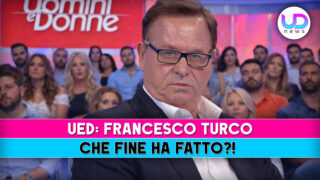 Uomini e donne francesco turco che fine ha fatto