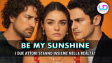 Be my sunshine sul set è nato l amore: i due attori stanno insieme davvero